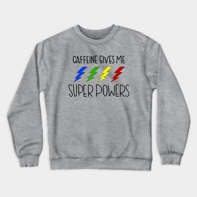 Caffeine Super Powers Crewneck Sweatshirt by Coffee And